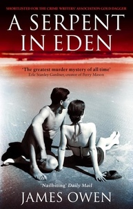 James Owen - A Serpent In Eden - 'The greatest murder mystery of all time'.