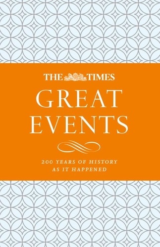 James Owen - The Times Great Events - 200 Years of History as it Happened.