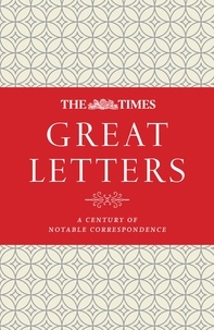 James Owen - The Times Great Letters - A century of notable correspondence.