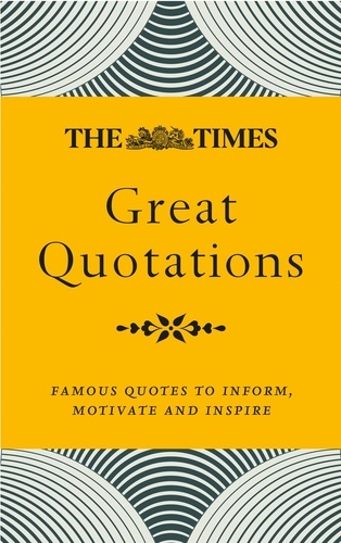 James Owen - The Times Great Quotations - Famous quotes to inform, motivate and inspire.