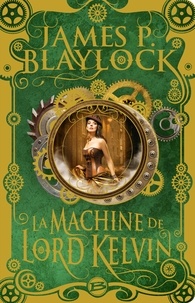 James P Blaylock - La Machine de Lord Kelvin.