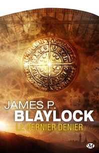 James P Blaylock - Le Dernier denier.