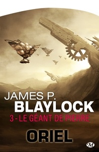 James P Blaylock - Le Géant de pierre - Oriel, T3.