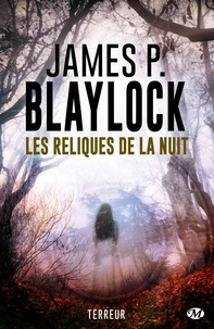 James P Blaylock - Les Reliques de la nuit.
