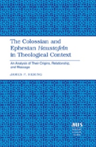 James p. Hering - The Colossian and Ephesian «Haustafeln» in Theological Context - An Analysis of Their Origins, Relationship, and Message.