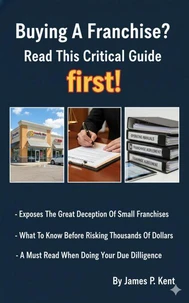 Buying A Franchise? Read This Critical Guide First!