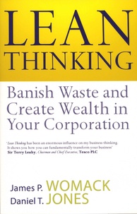 James-P Womack et Daniel-T Jones - Lean Thinking - Banish Waste and Create Wealth in Your Corporation.