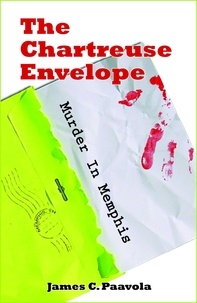 James Paavola - The Chartreuse Envelope: Murder In Memphis - Murder In Memphis, #1.