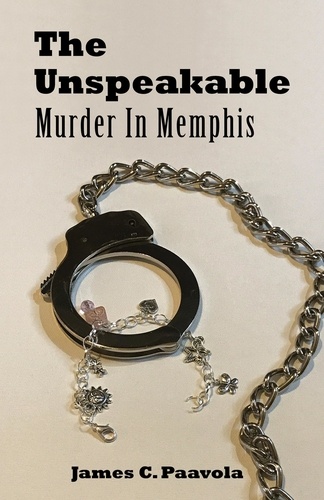  James Paavola - The Unspeakable: Murder In Memphis - Murder In Memphis, #6.