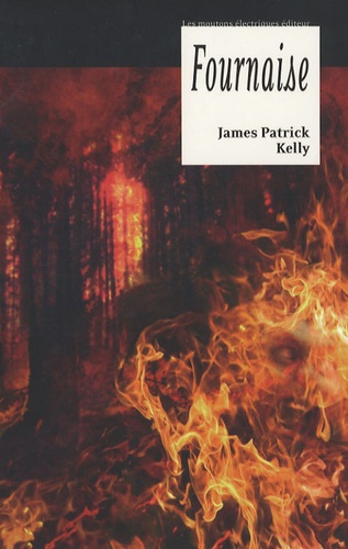 James-Patrick Kelly - Fournaise.