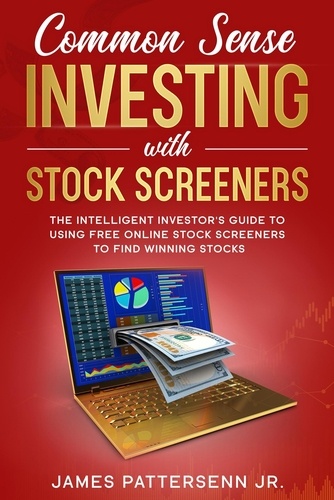  James Pattersenn - Common Sense Investing With Stock Screeners.