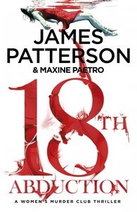 James Patterson - 18th Abduction - Two mind-twisting cases collide (Women’s Murder Club 18).
