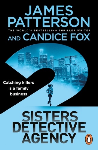 James Patterson et Candice Fox - 2 Sisters Detective Agency - Catching killers is a family business.