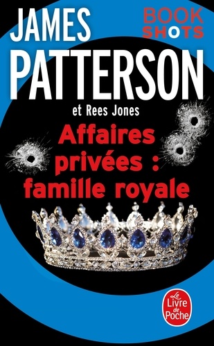 James Patterson et Rees Jones - Affaires privées : Famille royale - Bookshots.