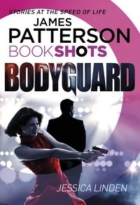 James Patterson et Jessica Linden - Bodyguard - BookShots.