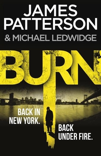 James Patterson - Burn - (Michael Bennett 7). Unbelievable reports of a murderous cult become terrifyingly real.