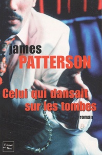 James Patterson - Celui Qui Dansait Sur Les Tombes.