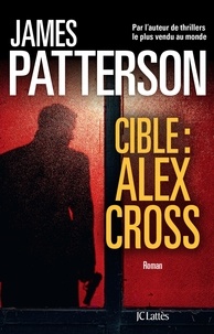 James Patterson - Cible : Alex Cross.