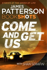 James Patterson - Come and Get Us - BookShots.