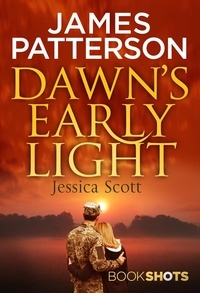 James Patterson et Jessica Scott - Dawn’s Early Light - BookShots.