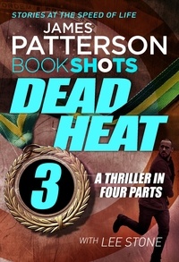 James Patterson - Dead Heat – Part 3 - BookShots.