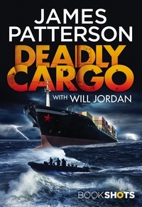 James Patterson - Deadly Cargo - BookShots.