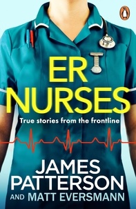 James Patterson - ER Nurses - True stories from the frontline.