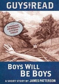 James Patterson - Guys Read: Boys Will Be Boys - A Short Story from Guys Read: Thriller.
