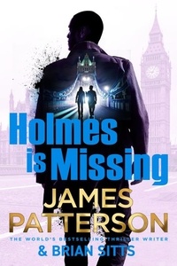 James Patterson - Holmes Is Missing - (Holmes, Margaret and Poe 2).