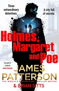 James Patterson - Holmes, Margaret and Poe - The Sunday Times bestselling mystery thriller.