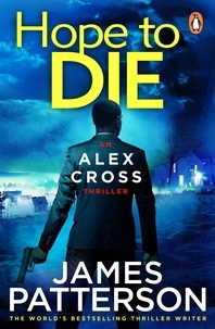 James Patterson - Hope to Die - (Alex Cross 22).