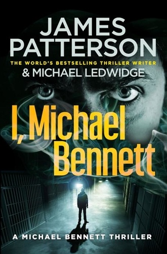 James Patterson - I, Michael Bennett - (Michael Bennett 5). New York’s top detective becomes a crime lord’s top target.