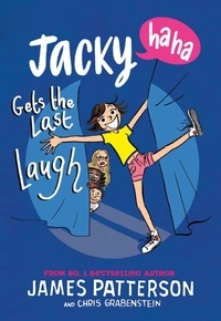 James Patterson - Jacky Ha-Ha Gets the Last Laugh - (Jacky Ha-Ha 3).