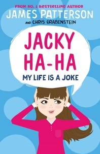 James Patterson - Jacky Ha-Ha: My Life is a Joke - (Jacky Ha-Ha 2).