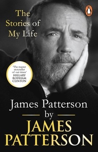 James Patterson - James Patterson: The Stories of My Life.