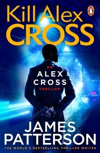 James Patterson - Kill Alex Cross - (Alex Cross 18).