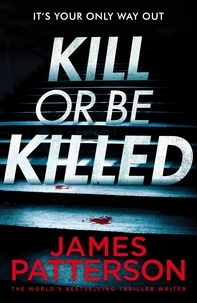 James Patterson - Kill or be Killed.