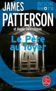 James Patterson et Duane Swierczynski - Le Père au foyer - Bookshots.