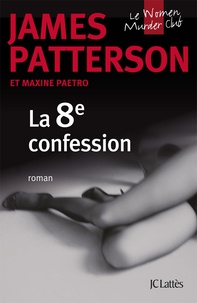 James Patterson et Maxine Paetro - Le Women Murder Club  : La 8e confession.