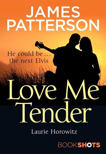 James Patterson - Love Me Tender - BookShots.