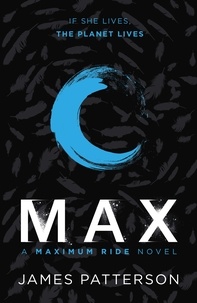 James Patterson - Max: A Maximum Ride Novel - (Maximum Ride 5).