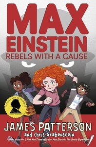 James Patterson - Max Einstein: Rebels with a Cause.