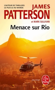 James Patterson et Mark Sullivan - Menace sur Rio.