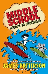 James Patterson - Middle School: Escape to Australia - (Middle School 9).