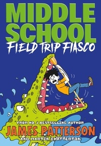 James Patterson - Middle School  : Field Trip Fiasco.