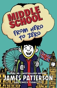 James Patterson - Middle School: From Hero to Zero - (Middle School 10).