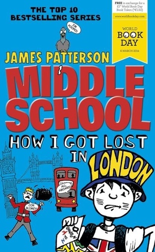 James Patterson - Middle School: How I Got Lost in London.