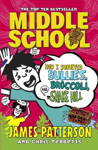 James Patterson - Middle School: How I Survived Bullies, Broccoli, and Snake Hill - (Middle School 4).