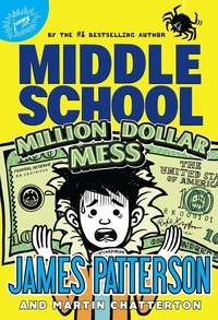 James Patterson - Middle School: Million Dollar Mess.