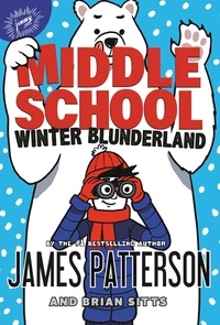 James Patterson et Brian Sitts - Middle School: Winter Blunderland.